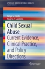 Child Sexual Abuse : Current Evidence, Clinical Practice, and Policy Directions - eBook