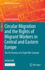 Circular Migration and the Rights of Migrant Workers in Central and Eastern Europe : The EU Promise of a Triple Win Solution - eBook