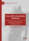 From GDP to Sustainable Wellbeing : Changing Statistics or Changing Lives? - eBook