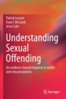 Understanding Sexual Offending : An evidence-based response to myths and misconceptions - Book