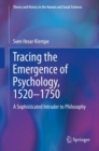 Tracing the Emergence of Psychology, 1520-?1750 : A Sophisticated Intruder to Philosophy - eBook