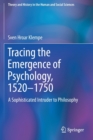 Tracing the Emergence of Psychology, 1520–?1750 : A Sophisticated Intruder to Philosophy - Book