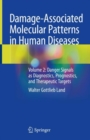 Damage-Associated Molecular Patterns  in Human Diseases : Volume 2: Danger Signals as Diagnostics, Prognostics, and Therapeutic Targets - Book