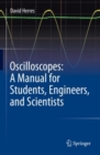 Oscilloscopes: A Manual for Students, Engineers, and Scientists - Book