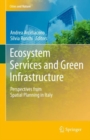Ecosystem Services and Green Infrastructure : Perspectives from Spatial Planning in Italy - eBook