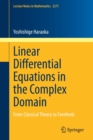 Linear Differential Equations in the Complex Domain : From Classical Theory to Forefront - Book