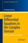 Linear Differential Equations in the Complex Domain : From Classical Theory to Forefront - eBook