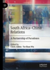 South Africa-China Relations : A Partnership of Paradoxes - eBook