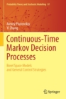 Continuous-Time Markov Decision Processes : Borel Space Models and General Control Strategies - Book