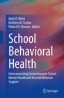 School Behavioral Health : Interconnecting Comprehensive School Mental Health and Positive Behavior Support - eBook