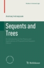Sequents and Trees : An Introduction to the Theory and Applications of Propositional Sequent Calculi - Book