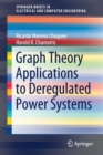 Graph Theory Applications to Deregulated Power Systems - Book