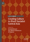 Creating Culture in (Post) Socialist Central Asia - eBook