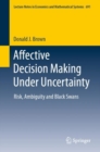 Affective Decision Making Under Uncertainty : Risk, Ambiguity and Black Swans - eBook