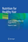 Nutrition for Healthy Hair : Guide to Understanding and Proper Practice - Book