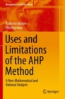 Uses and Limitations of the AHP Method : A Non-Mathematical and Rational Analysis - Book