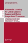 Multimodal Learning for Clinical Decision Support and Clinical Image-Based Procedures : 10th International Workshop, ML-CDS 2020, and 9th International Workshop, CLIP 2020, Held in Conjunction with MI - eBook