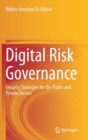 Digital Risk Governance : Security Strategies for the Public and Private Sectors - Book