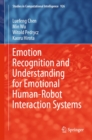 Emotion Recognition and Understanding for Emotional Human-Robot Interaction Systems - eBook