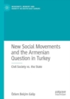 New Social Movements and the Armenian Question in Turkey : Civil Society vs. the State - Book