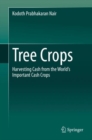 Tree Crops : Harvesting Cash from the World's Important Cash Crops - Book