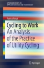 Cycling to Work : An Analysis of the Practice of Utility Cycling - Book