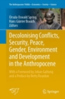 Decolonising Conflicts, Security, Peace, Gender, Environment and Development in the Anthropocene - Book