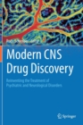 Modern CNS Drug Discovery : Reinventing the Treatment of Psychiatric and Neurological Disorders - Book
