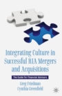 Integrating Culture in Successful RIA Mergers and Acquisitions : The Guide for Financial Advisors - Book