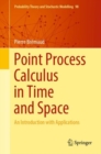 Point Process Calculus in Time and Space : An Introduction with Applications - eBook