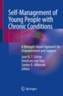 Self-Management of Young People with Chronic Conditions : A Strength-Based Approach for Empowerment and Support - Book