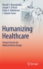 Humanizing Healthcare - Human Factors for Medical Device Design - Book