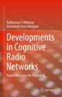 Developments in Cognitive Radio Networks : Future Directions for Beyond 5G - Book