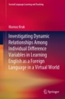Investigating Dynamic Relationships Among Individual Difference Variables in Learning English as a Foreign Language in a Virtual World - eBook
