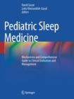 Pediatric Sleep Medicine : Mechanisms and Comprehensive Guide to Clinical Evaluation and Management - Book