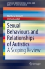 Sexual Behaviours and Relationships of Autistics : A Scoping Review - eBook