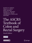 The ASCRS Textbook of Colon and Rectal Surgery - Book