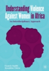 Understanding Violence Against Women in Africa : An Interdisciplinary Approach - Book