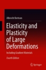 Elasticity and Plasticity of Large Deformations : Including Gradient Materials - Book