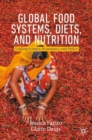 Global Food Systems, Diets, and Nutrition : Linking Science, Economics, and Policy - eBook