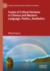 Fusion of Critical Horizons in Chinese and Western Language, Poetics, Aesthetics - eBook