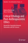 Critical Ethology and Post-Anthropocentric Ethics : Beyond the Separation between Humanities and Life Sciences - eBook