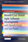 Benefit/Cost-Driven Software Development : With Benefit Points and Size Points - eBook
