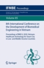 8th International Conference on the Development of Biomedical Engineering in Vietnam : Proceedings of BME 8, 2020, Vietnam: Healthcare Technology for Smart City in Low- and Middle-Income Countries - eBook