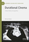 Durational Cinema : A Short History of Long Films - Book