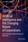 Artificial Intelligence and the Changing Nature of Corporations : How Technologies Shape Strategy and Operations - Book
