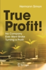 True Profit! : No Company Ever Went Broke Turning a Profit - Book