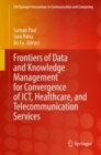 Frontiers of Data and Knowledge Management for Convergence of ICT, Healthcare, and Telecommunication Services - eBook