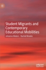 Student Migrants and Contemporary Educational Mobilities - Book