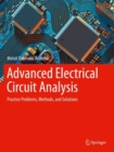 Advanced Electrical Circuit Analysis : Practice Problems, Methods, and Solutions - Book